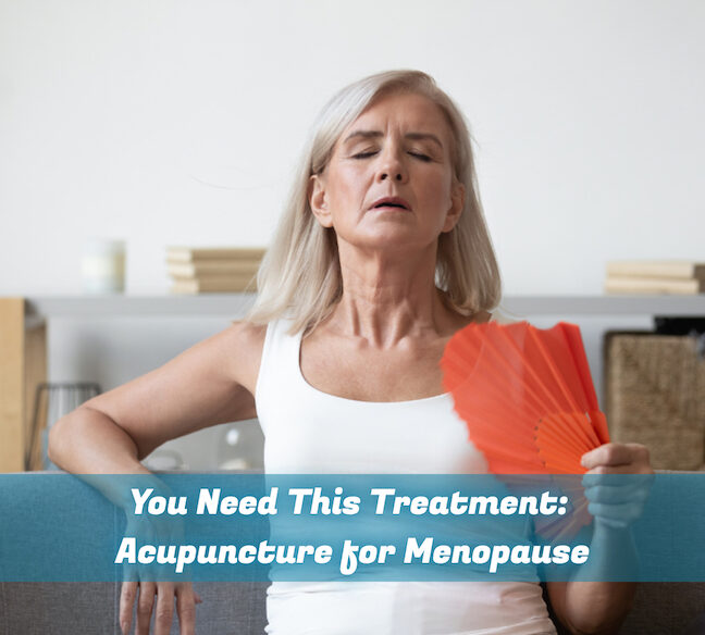 You Need This Treatment- Acupuncture for Menopause blog post